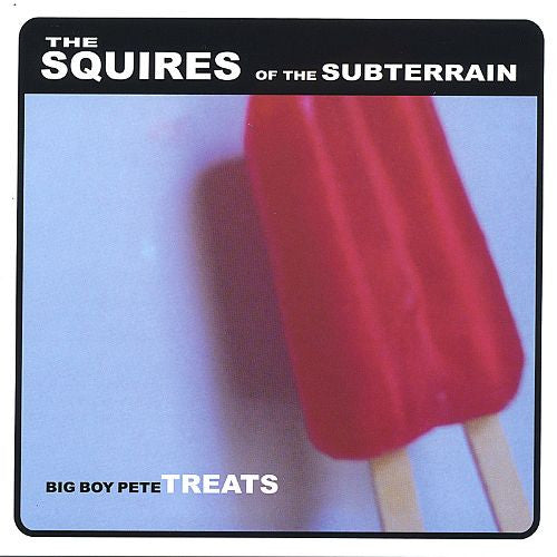The Squires Of The Subterrain : Big Boy Pete Treats (CD, Album)