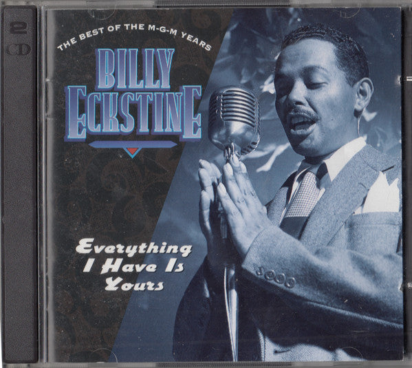 Billy Eckstine : Everything I Have Is Yours (The Best Of The M-G-M Years) (2xCD, Comp, RE)