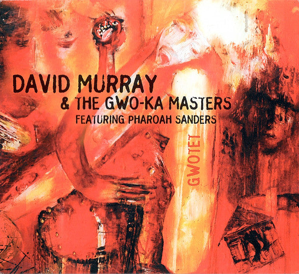 David Murray & The Gwo-Ka Masters Featuring Pharoah Sanders : Gwotet (CD, Album)