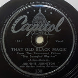 Johnnie Johnston : That Old Black Magic / Can't You Hear Me Calling You, Caroline (Shellac, 10")