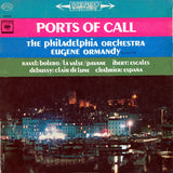 Maurice Ravel / Jacques Ibert / Claude Debussy / Emmanuel Chabrier - The Philadelphia Orchestra, Eugene Ormandy : Ports Of Call (LP, RE)