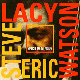 Steve Lacy / Eric Watson : Spirit Of Mingus (CD, Album)