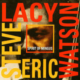 Steve Lacy / Eric Watson : Spirit Of Mingus (CD, Album)