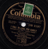 Frank Sinatra : I Fall In Love Too Easily / I Begged Her (Shellac, 10", TT)