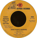 Kenny Rogers & The First Edition : Something's Burning (7", Single, Styrene, Ter)