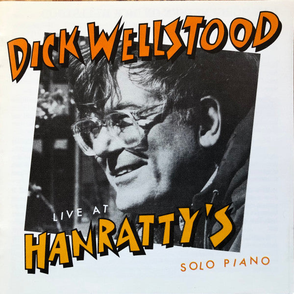 Dick Wellstood : Live At Hanratty's (CD, Album, RE)