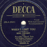 Bing Crosby : When I Lost You / Now It Can Be Told (Shellac, 10")
