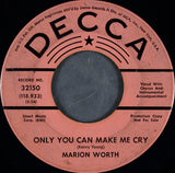 Marion Worth : Only You Can Make Me Cry (7", Promo, Glo)