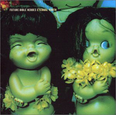 Future Bible Heroes : Eternal Youth (HDCD, Album)