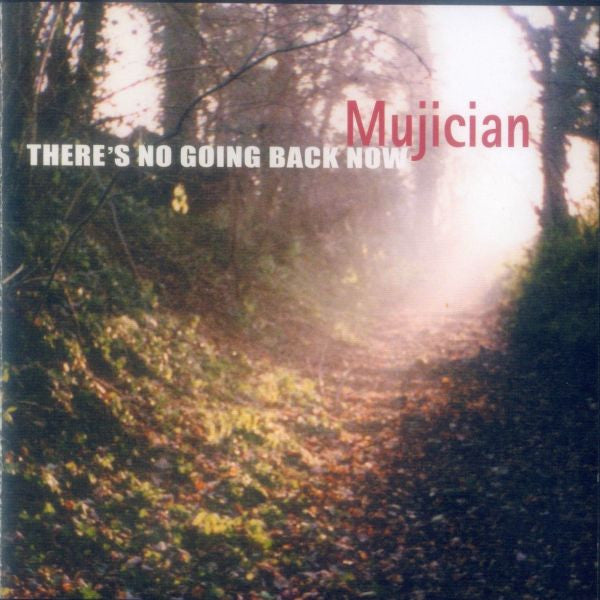 Mujician : There's No Going Back Now (CD, Album)
