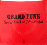 Grand Funk Railroad : Some Kind Of Wonderful (7", Single, LA )