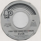 Dusk (10) : I Hear Those Church Bells Ringing / I Cannot See To See You (7")