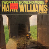 Hank Williams and Strings* : I Won't Be Home No More (LP, Comp, Mono)