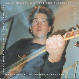 '68 Comeback : A Bridge Too Fuckin' Far (CD, Album)