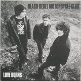 Black Rebel Motorcycle Club : Love Burns (7")