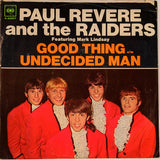 Paul Revere & The Raiders Featuring Mark Lindsay : Good Thing c/w Undecided Man (7", Single, Styrene, Ter)