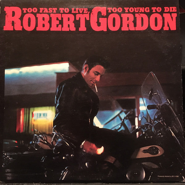 Robert Gordon (2) : Too Fast To Live, Too Young To Die (LP, Comp, RE, Ind)