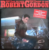 Robert Gordon (2) : Too Fast To Live, Too Young To Die (LP, Comp, RE, Ind)