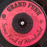 Grand Funk Railroad : Some Kind Of Wonderful (7", Single, LA )