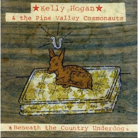 Kelly Hogan & The Pine Valley Cosmonauts : Beneath The Country Underdog (CD, Album)