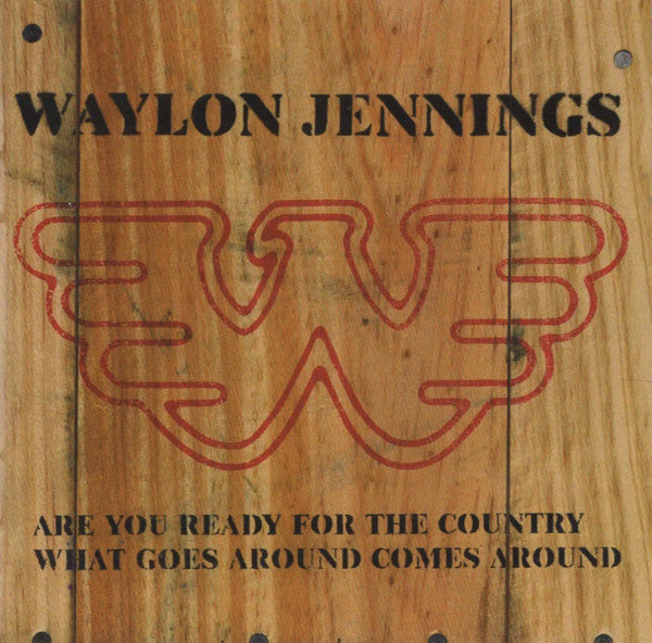 Waylon Jennings : Are You Ready For The Country / What Goes Around Comes Around (CD, Comp, Sli)
