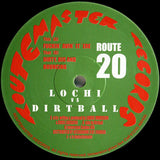 Lochi vs. Dirtball : Fuckin' Avin' It 'Ere / Dirty, Big And Bouncing (12")