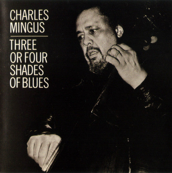 Charles Mingus : Three Or Four Shades Of Blues (CD, Album, RE)