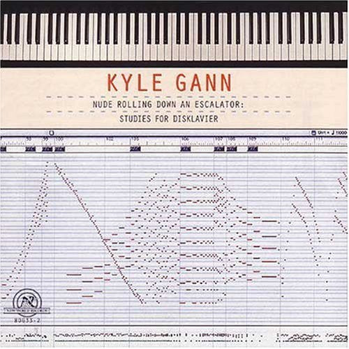 Kyle Gann : Nude Rolling Down An Escalator: Studies For Disklavier (CD)