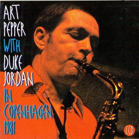 Art Pepper with Duke Jordan : In Copenhagen 1981 (2xCD, Album, RE)