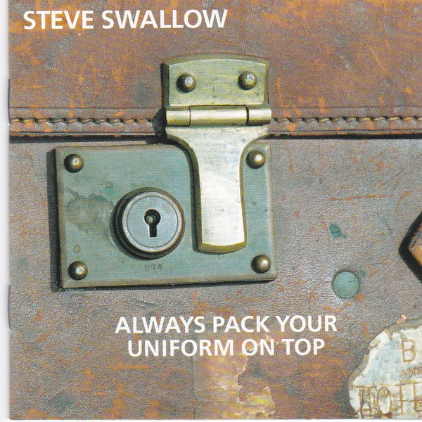 Steve Swallow : Always Pack Your Uniform On Top (CD, Album)
