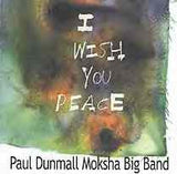 Paul Dunmall Moksha Big Band : I Wish You Peace (CD, Album)