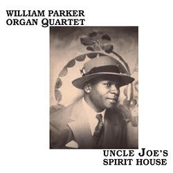 William Parker Organ Quartet : Uncle Joe's Spirit House (CD, Album)