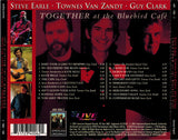 Steve Earle - Townes Van Zandt - Guy Clark : Together At The Bluebird Café (CD, Album)