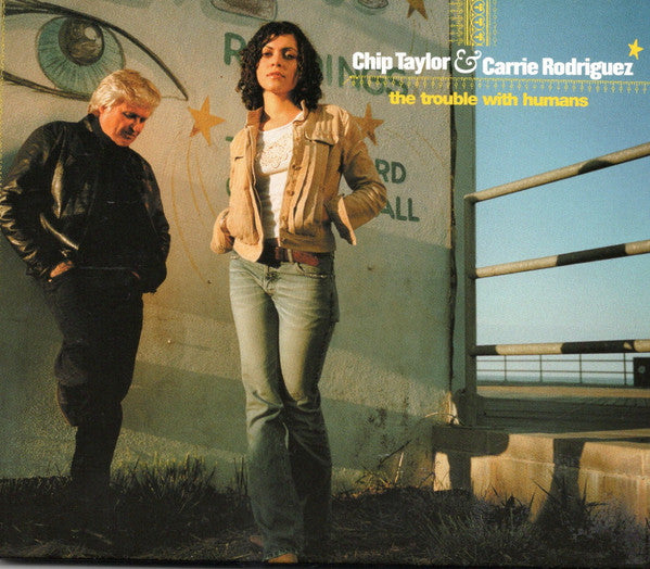 Chip Taylor & Carrie Rodriguez : The Trouble With Humans (CD, Album, Dig)