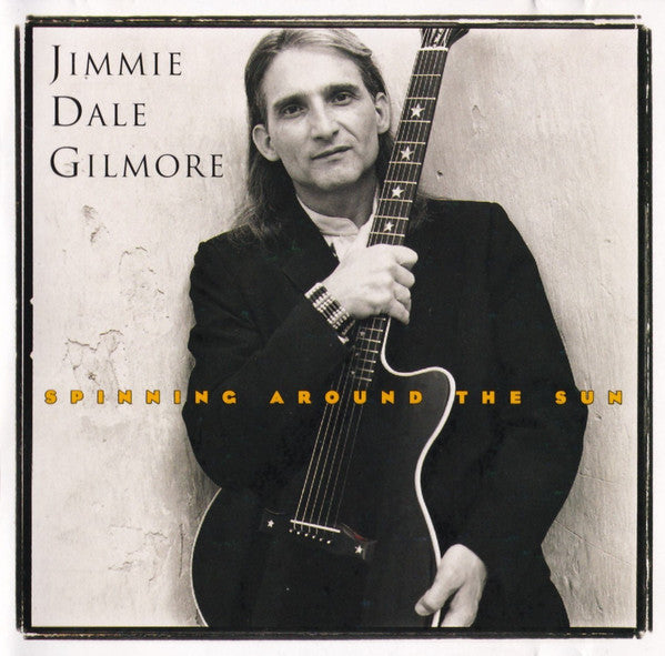 Jimmie Dale Gilmore : Spinning Around The Sun (CD, Album)