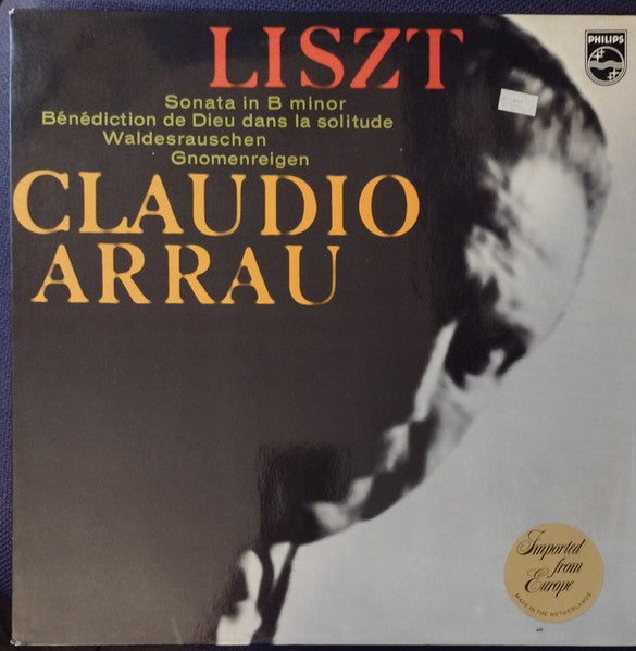 Liszt* - Claudio Arrau : Sonata In B Minor / Bénédiction De Dieu Dans La Solitude / Waldesrauschen / Gnomenreigen (LP)