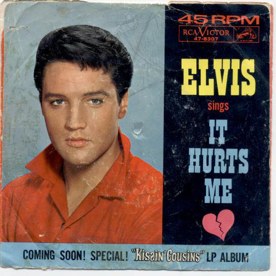 Elvis* : Kissin' Cousins / It Hurts Me (7", Single, Ind)