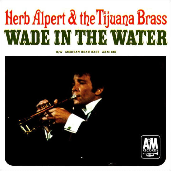 Herb Alpert & The Tijuana Brass : Wade In The Water / Mexican Road Race (7", Single, Styrene, Pit)