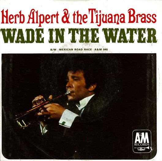 Herb Alpert & The Tijuana Brass : Wade In The Water / Mexican Road Race (7", Single, Styrene, Pit)