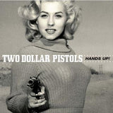 Two Dollar Pistols : Hands Up! (CD, Album)
