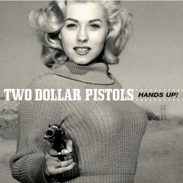 Two Dollar Pistols : Hands Up! (CD, Album)