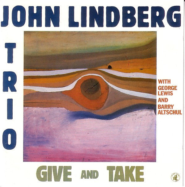 John Lindberg Trio (2) With George Lewis And Barry Altschul : Give And Take (CD, Album, RE)