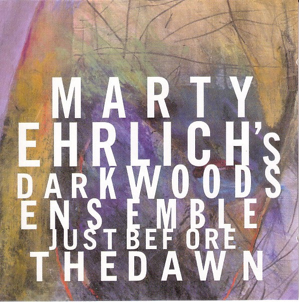 Marty Ehrlich's Dark Woods Ensemble : Just Before The Dawn (CD, Album)