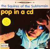 The Squires Of The Subterrain : Pop In A CD (CD, Album)