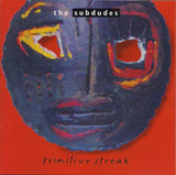 The Subdudes : Primitive Streak (CD, Album)