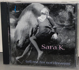 Sara K. : Tell Me I'm Not Dreamin' (CD, Album)