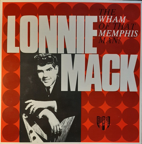 Lonnie Mack : The Wham Of That Memphis Man! (LP, Album, RE)