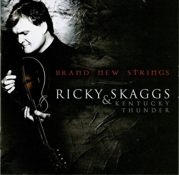 Ricky Skaggs & Kentucky Thunder : Brand New Strings (CD, Album)