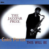 Chris Potter Quartet & Jazzpar Septet : This Will Be - The Jazzpar Prize 2000 (CD, Album)