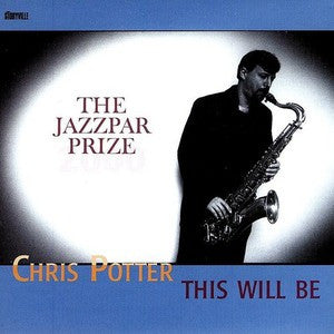 Chris Potter Quartet & Jazzpar Septet : This Will Be - The Jazzpar Prize 2000 (CD, Album)